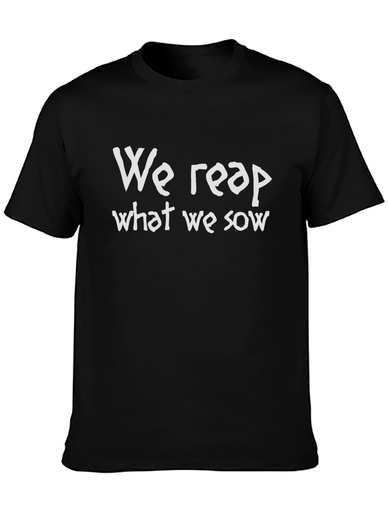 We Reap What We Sow Graphic Tee - Unisex