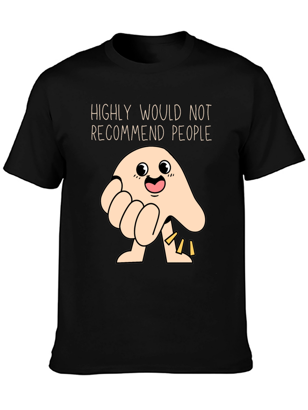 Funny Highly Would Not Recommend People T-Shirt