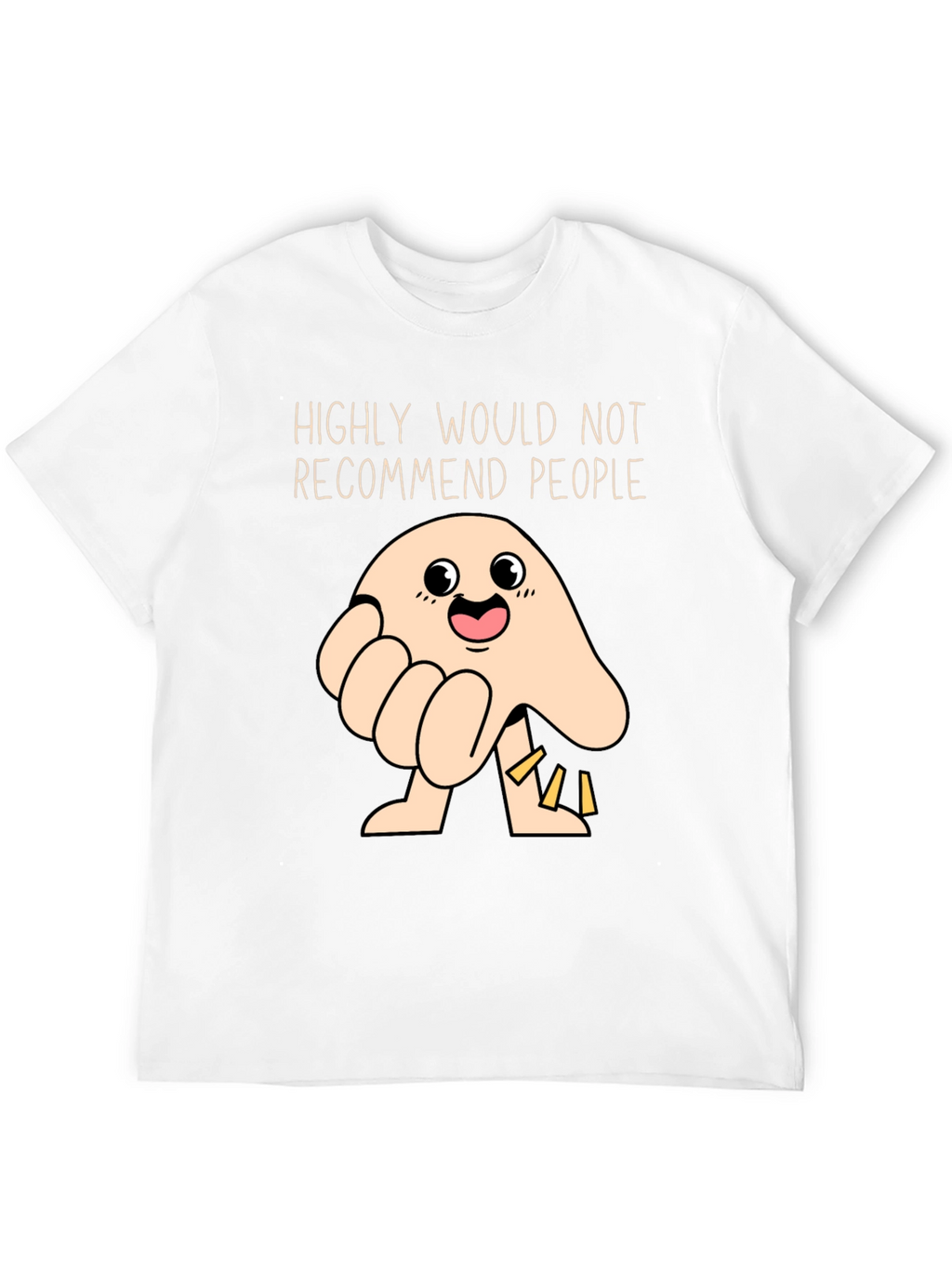 Funny Highly Would Not Recommend People T-Shirt
