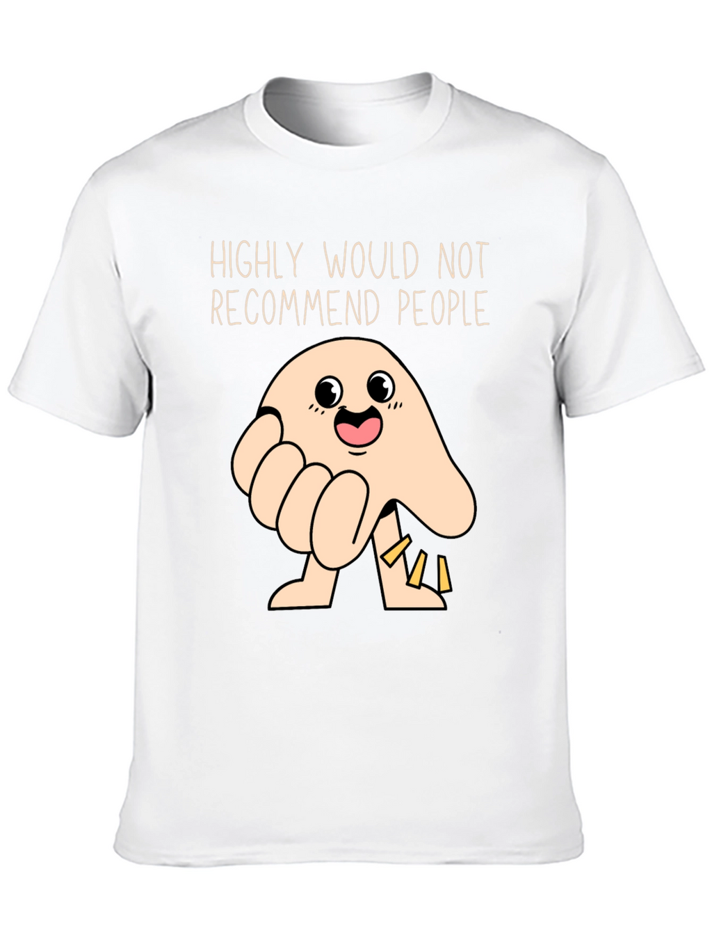 Funny Highly Would Not Recommend People T-Shirt