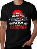 May Birthday Legends T-Shirt - Kiss Me Lips Graphic
