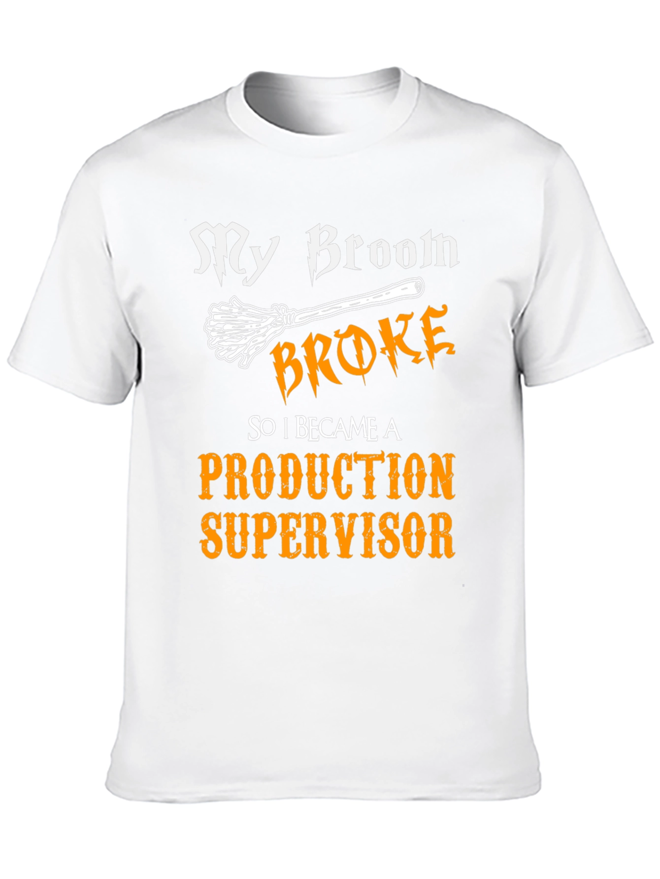 My Broom Broke - Production Supervisor T-Shirt