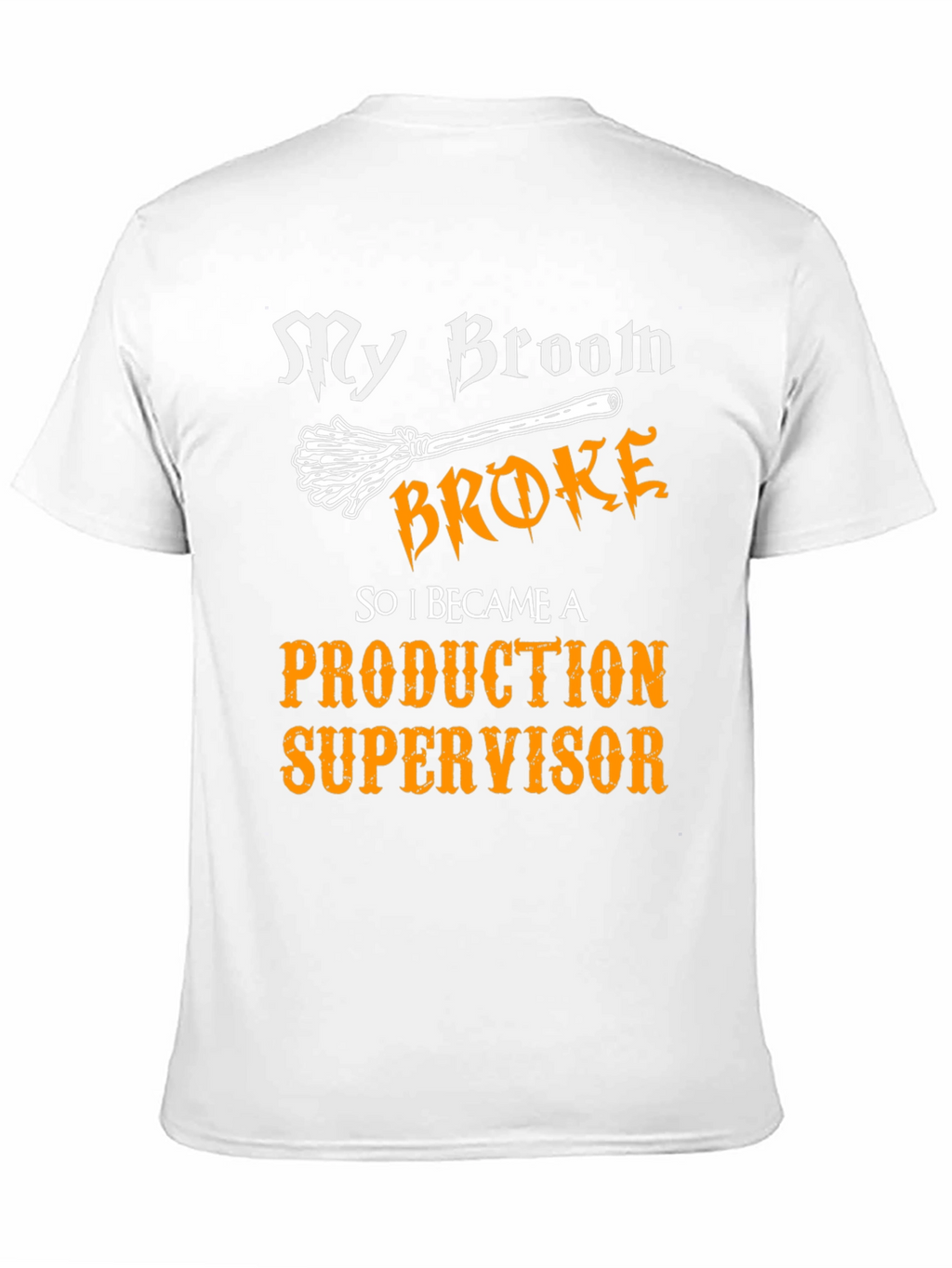 My Broom Broke - Production Supervisor T-Shirt