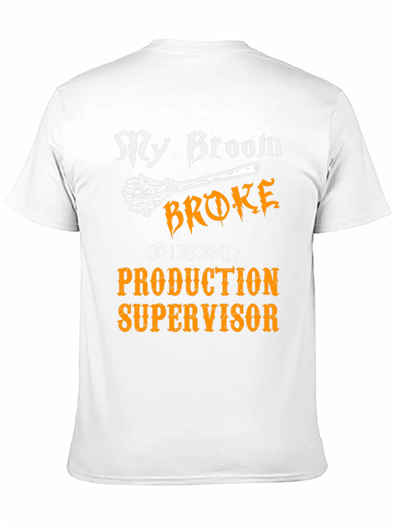 My Broom Broke - Production Supervisor T-Shirt