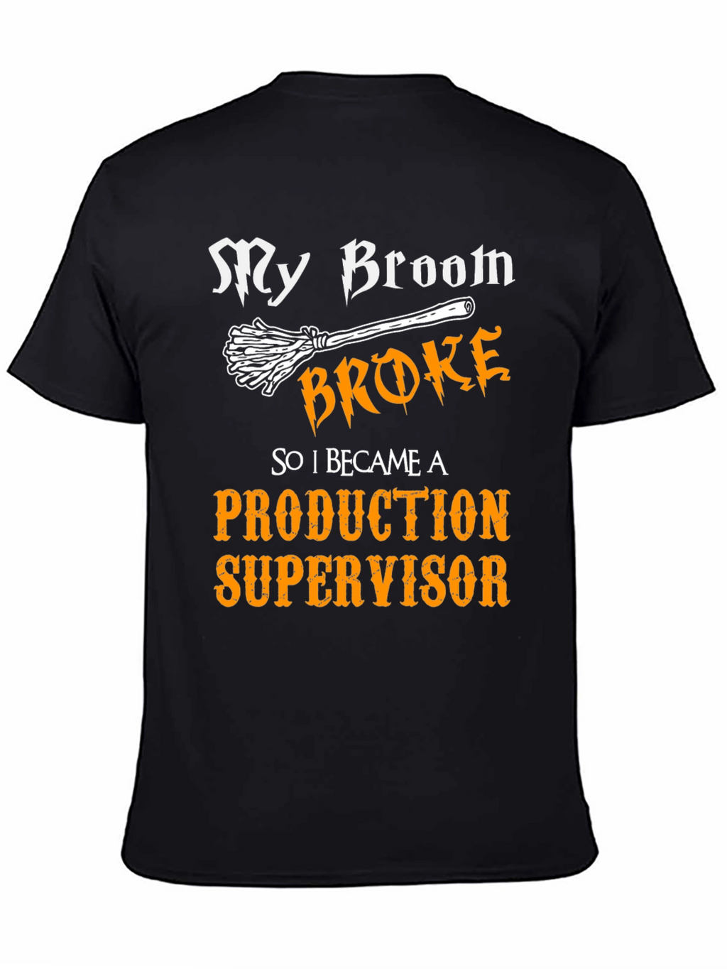 My Broom Broke - Production Supervisor T-Shirt