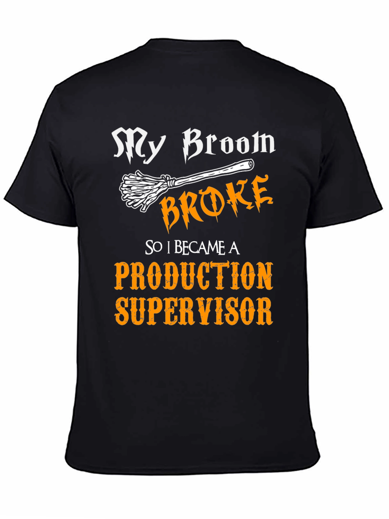 My Broom Broke - Production Supervisor T-Shirt