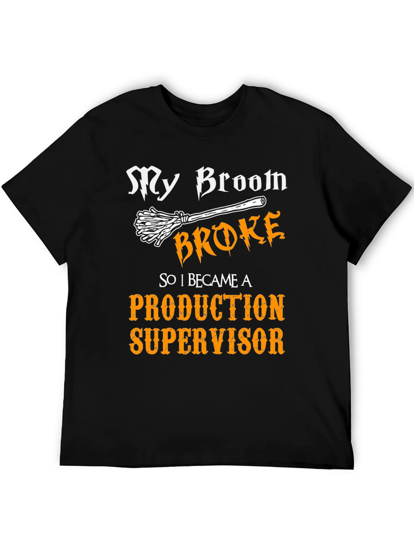 My Broom Broke - Production Supervisor T-Shirt