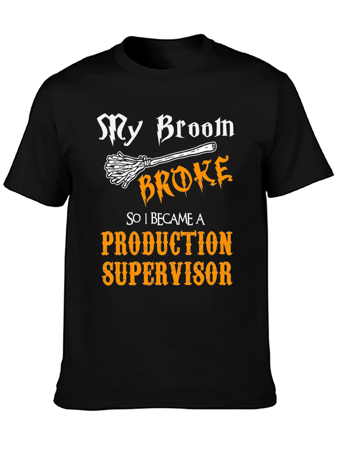 My Broom Broke - Production Supervisor T-Shirt