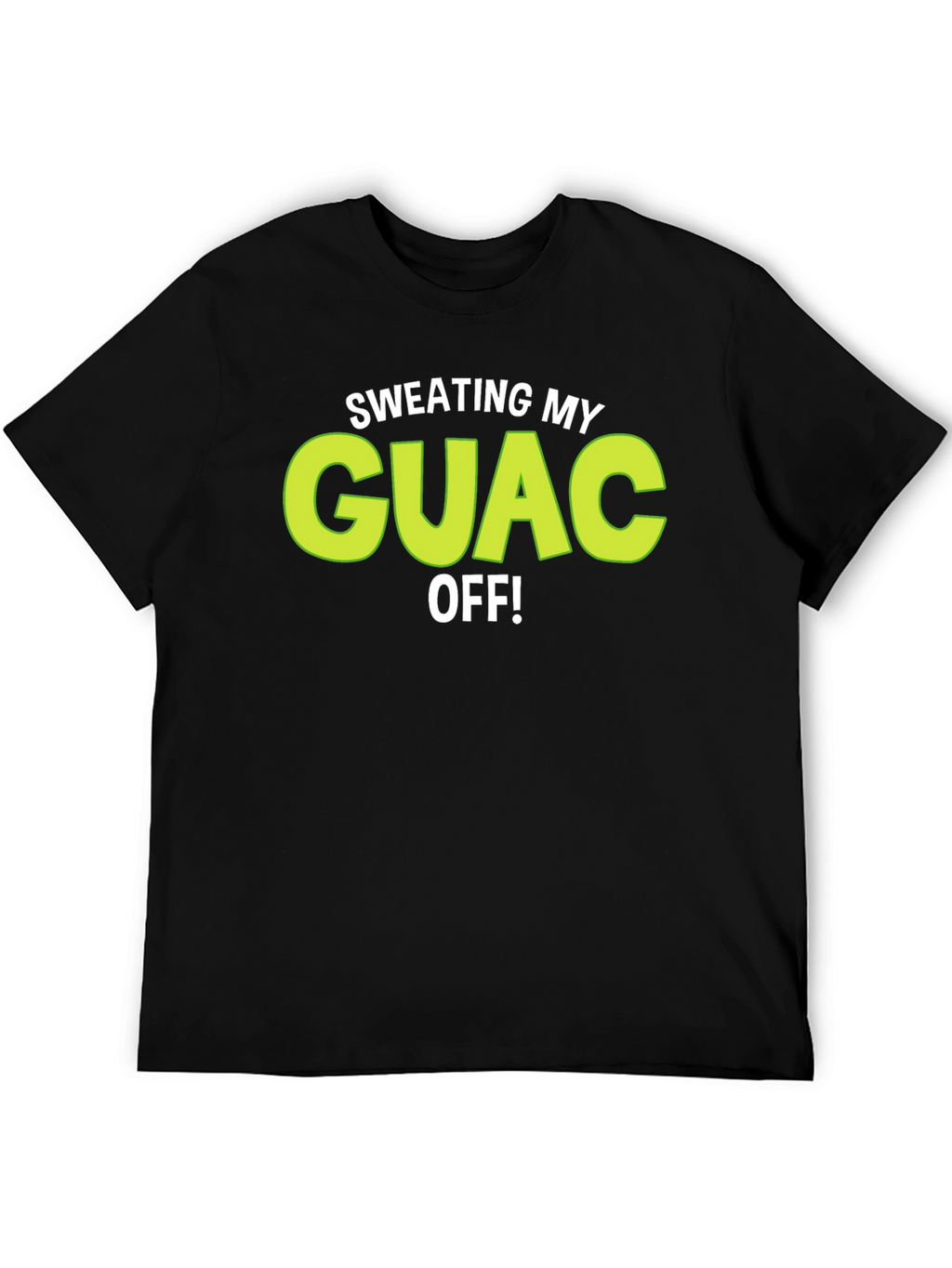 Sweating My Guac Off! Funny Graphic Tee