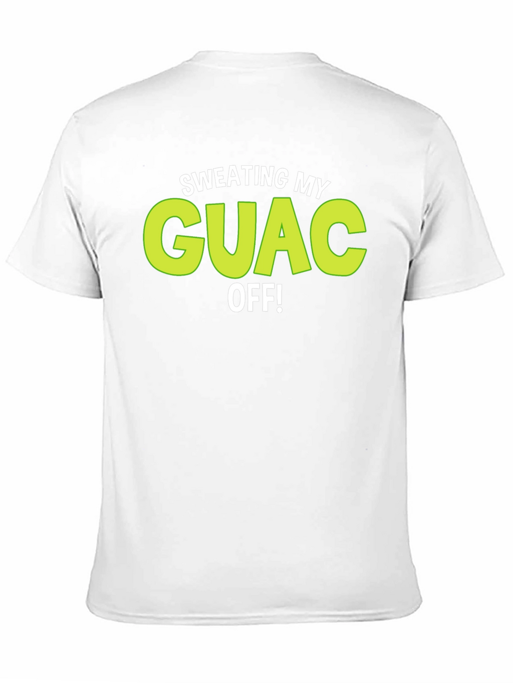 Sweating My Guac Off! Funny Graphic Tee