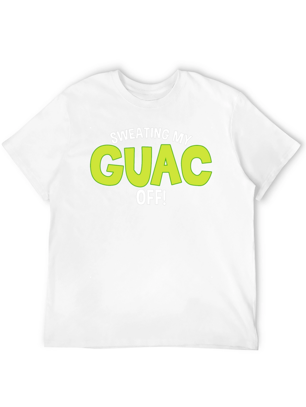 Sweating My Guac Off! Funny Graphic Tee
