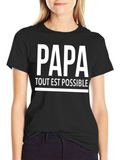 Papa Tout Est Possible T-Shirt - Fathers Day Gift