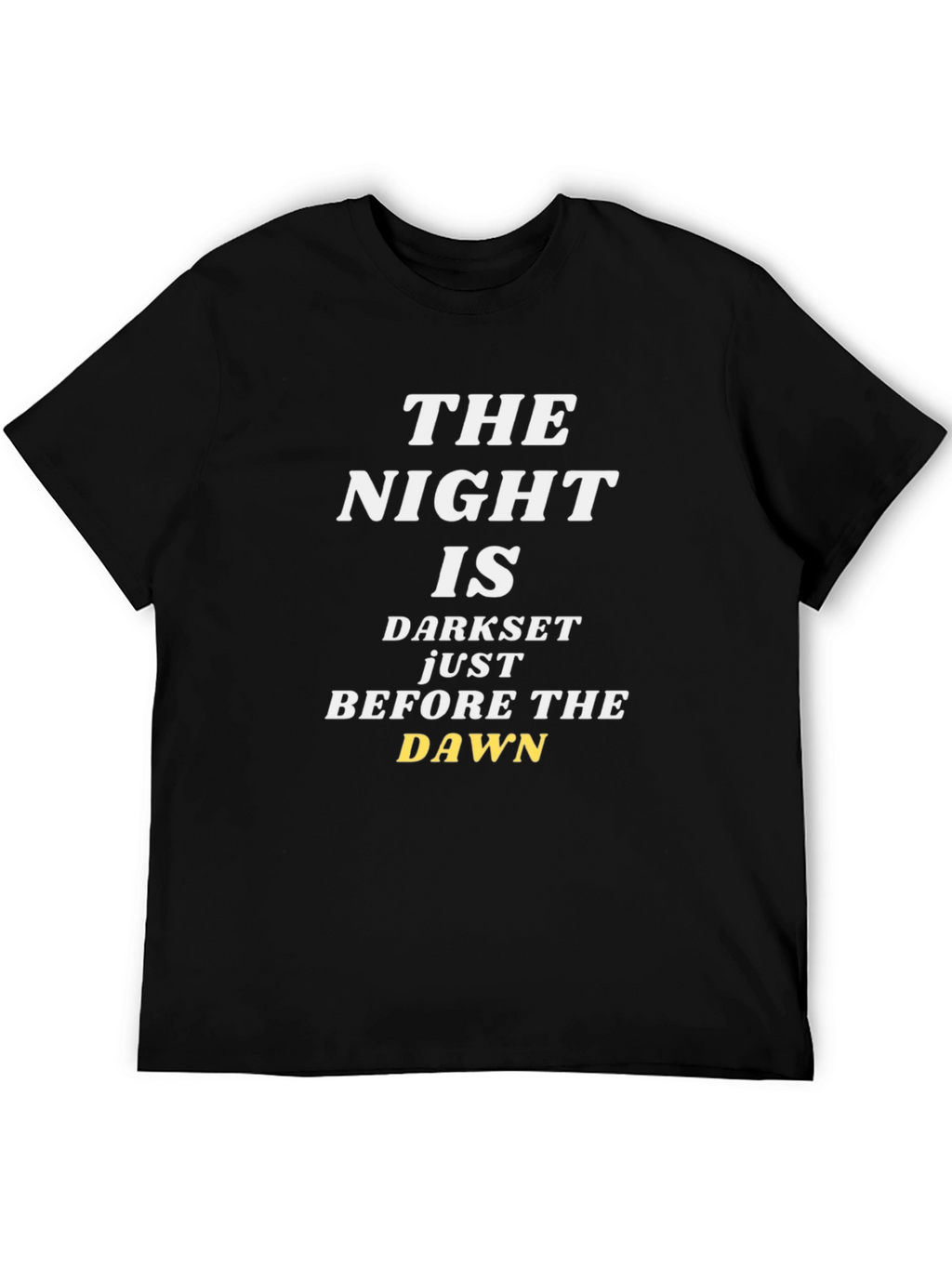 The Night Is Darkest Before The Dawn T-Shirt