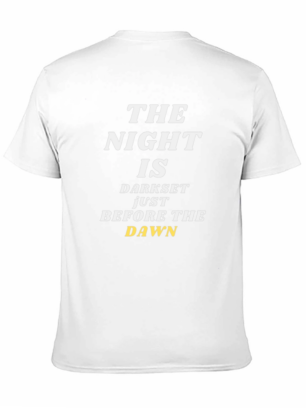 The Night Is Darkest Before The Dawn T-Shirt