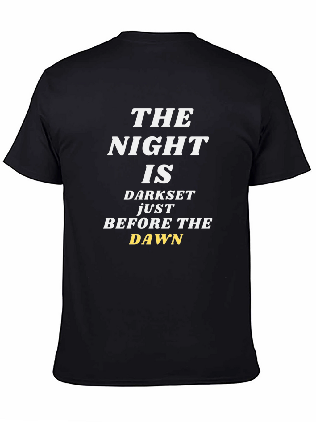 The Night Is Darkest Before The Dawn T-Shirt