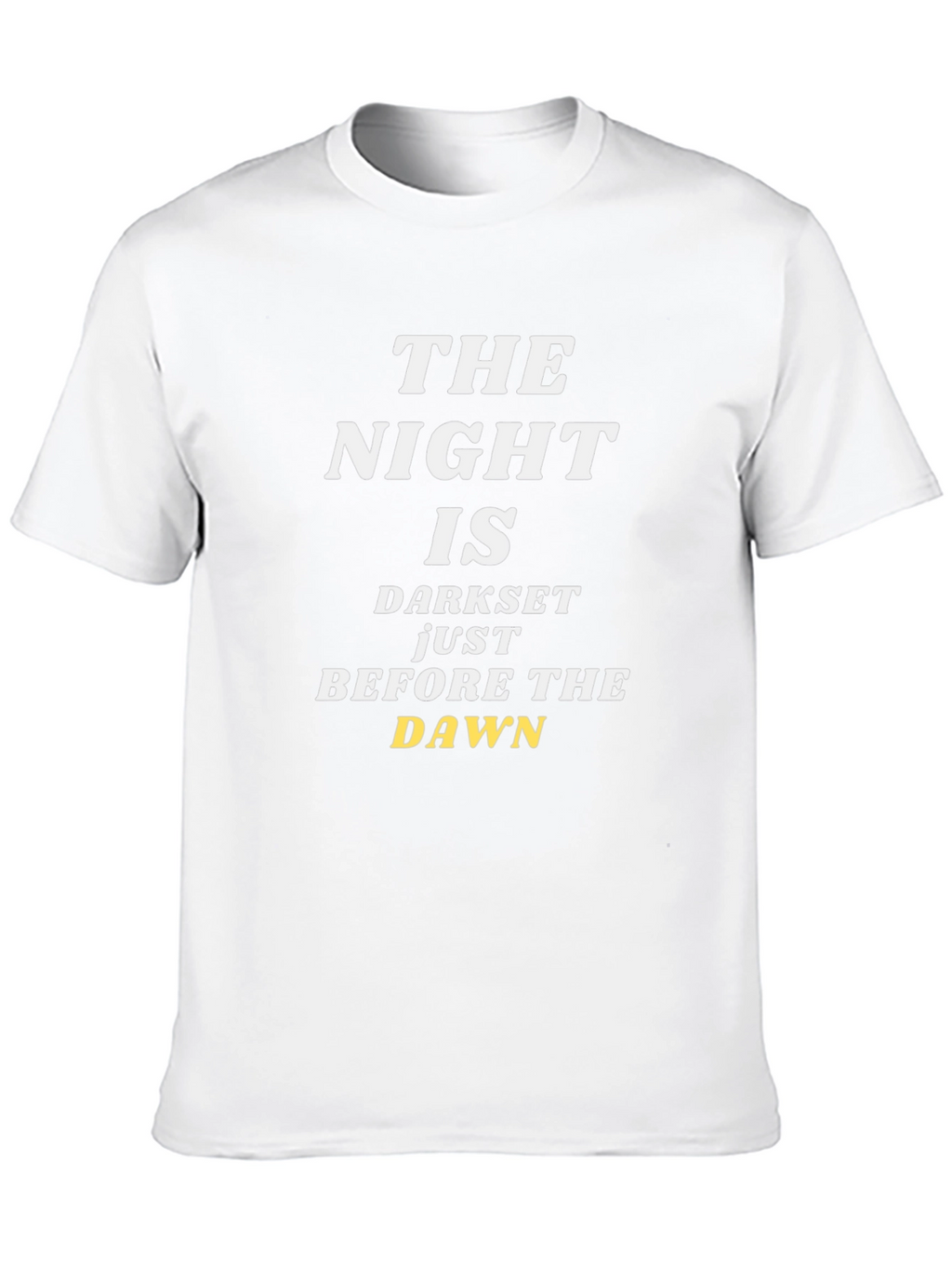 The Night Is Darkest Before The Dawn T-Shirt