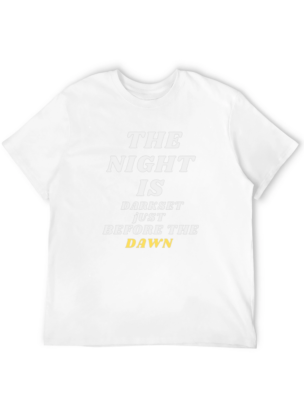 The Night Is Darkest Before The Dawn T-Shirt