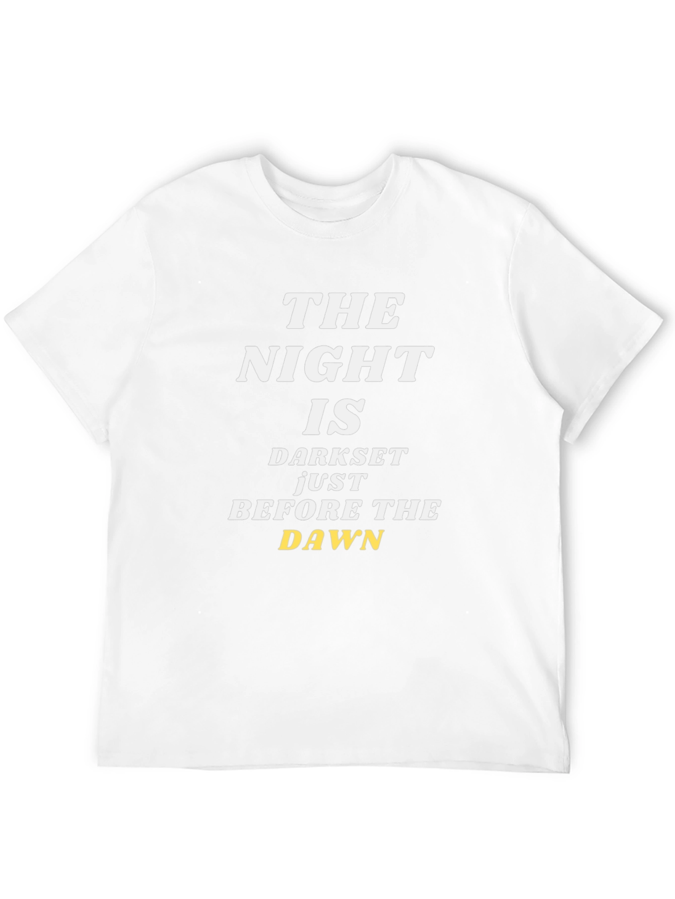 The Night Is Darkest Before The Dawn T-Shirt