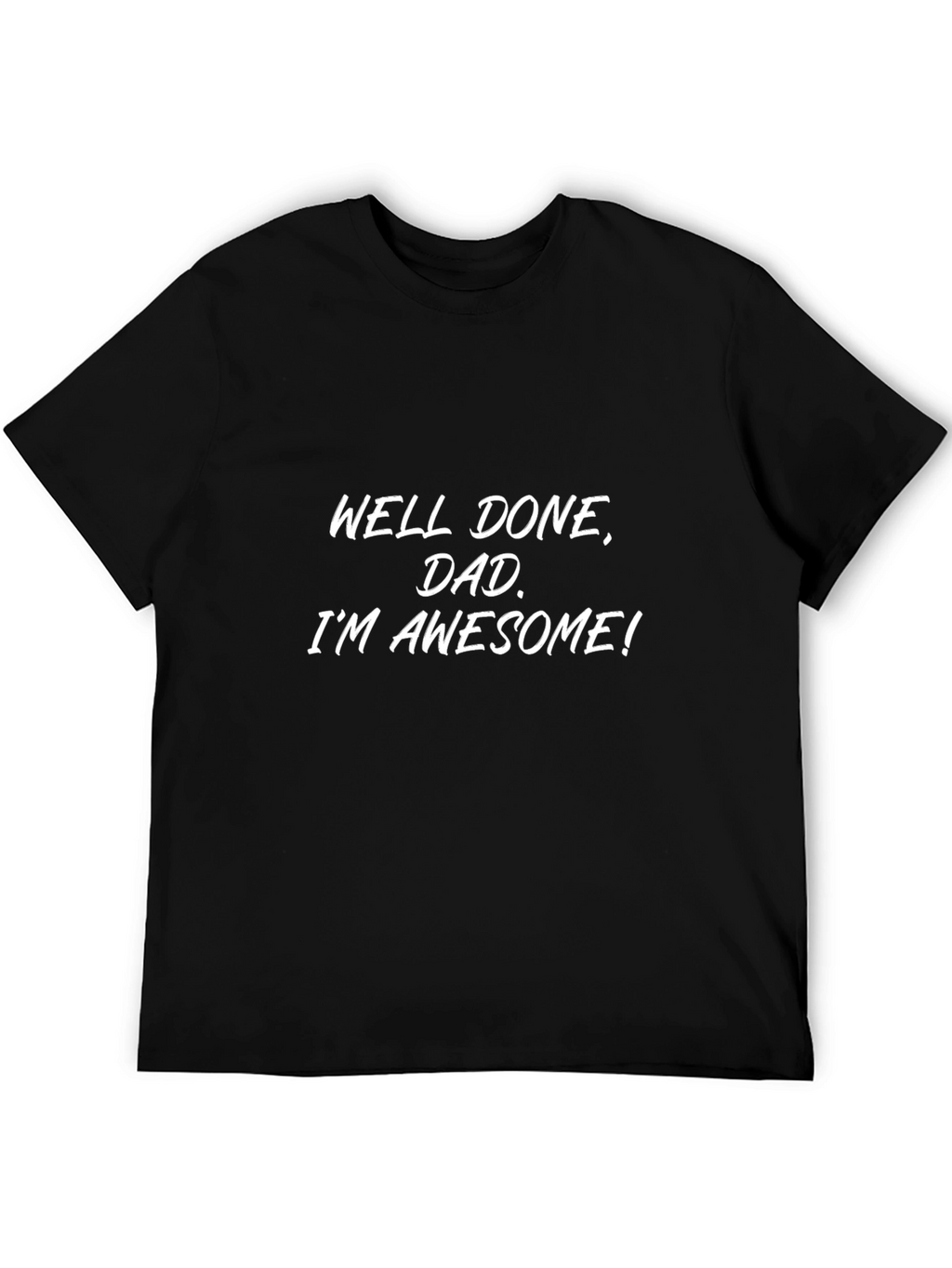 Well Done Dad Funny Mens Black T-Shirt
