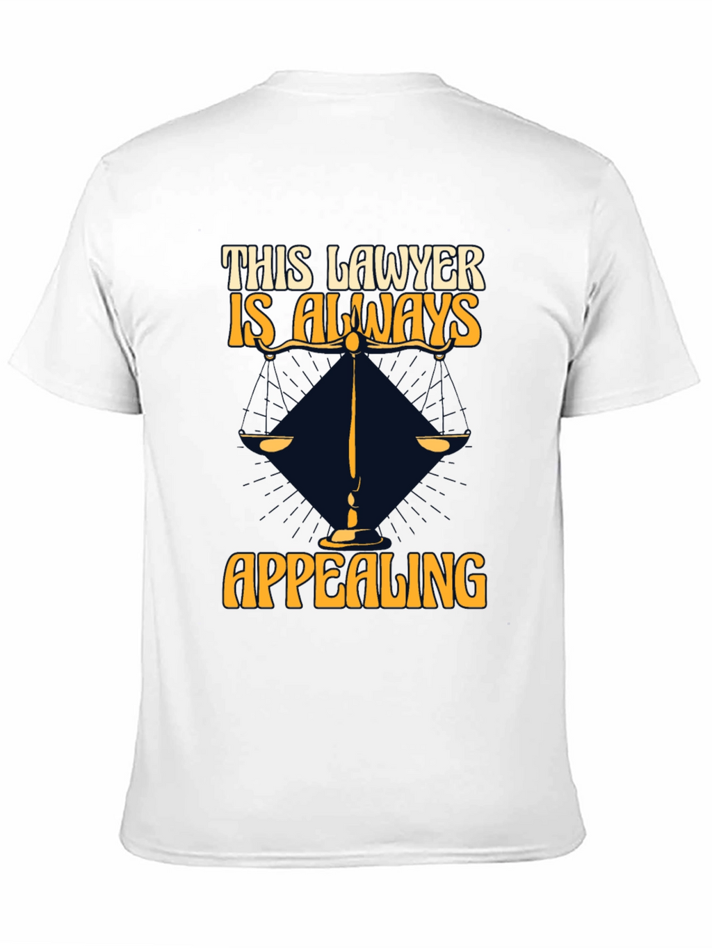 Lawyer Humor T-Shirt - Always Appealing!