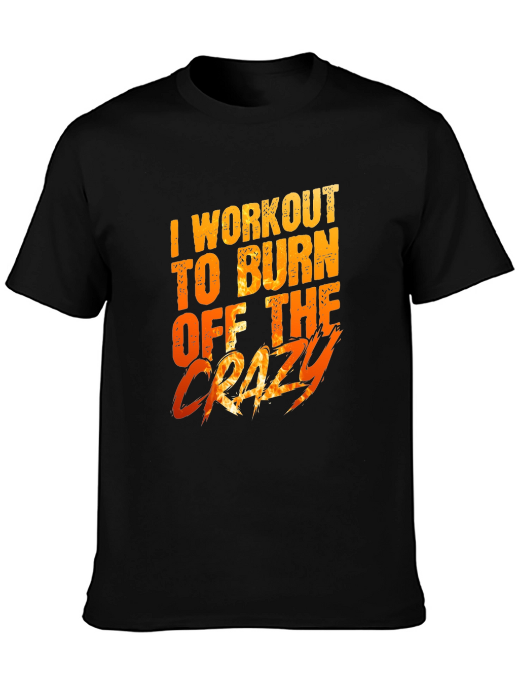 Workout to Burn Off The Crazy Graphic Tee