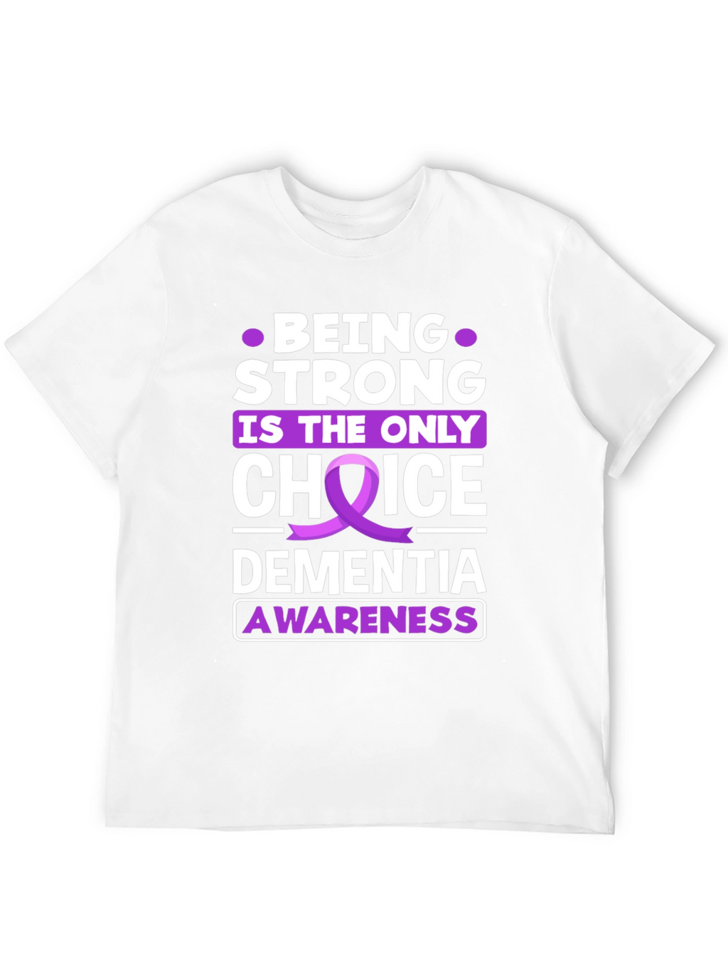 Dementia Awareness T-Shirt - Be Strong