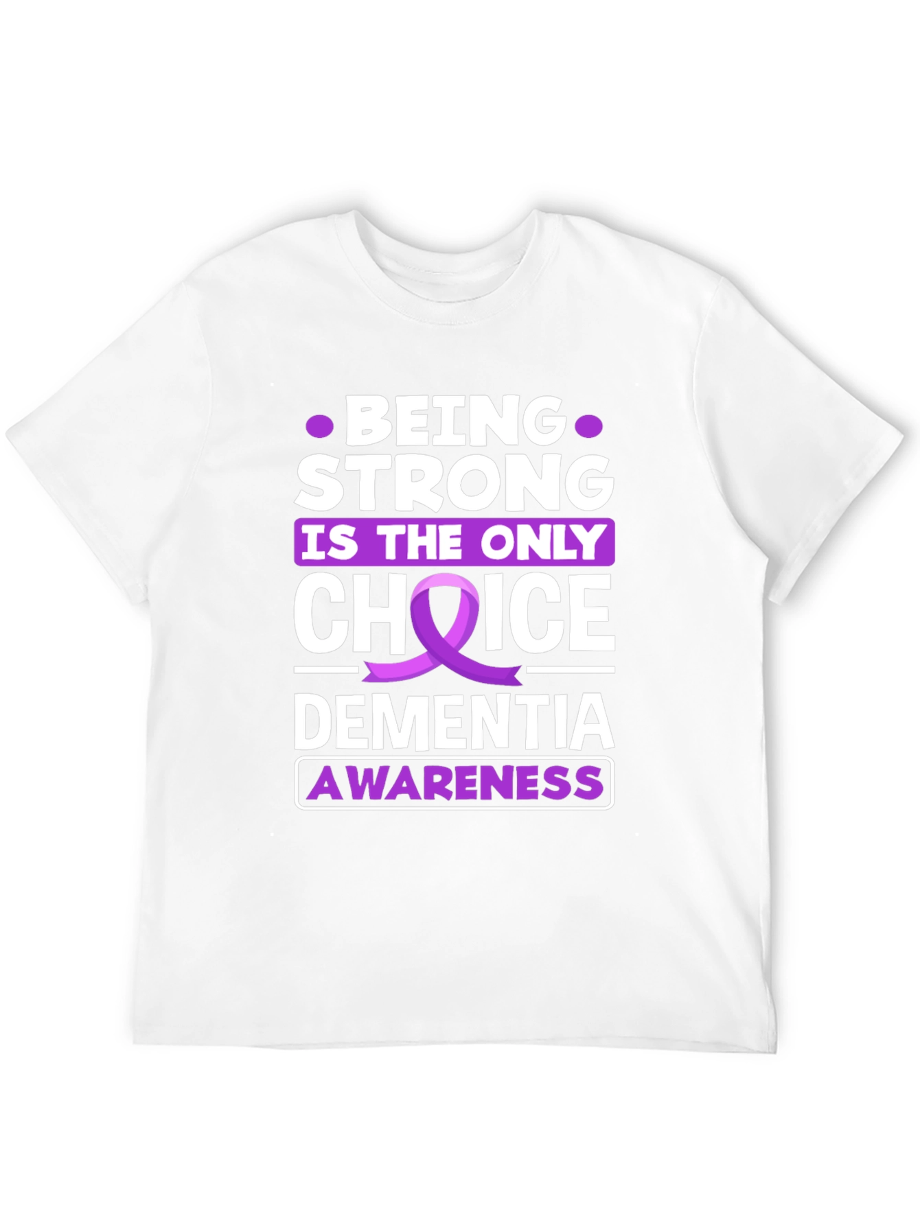 Dementia Awareness T-Shirt - Be Strong