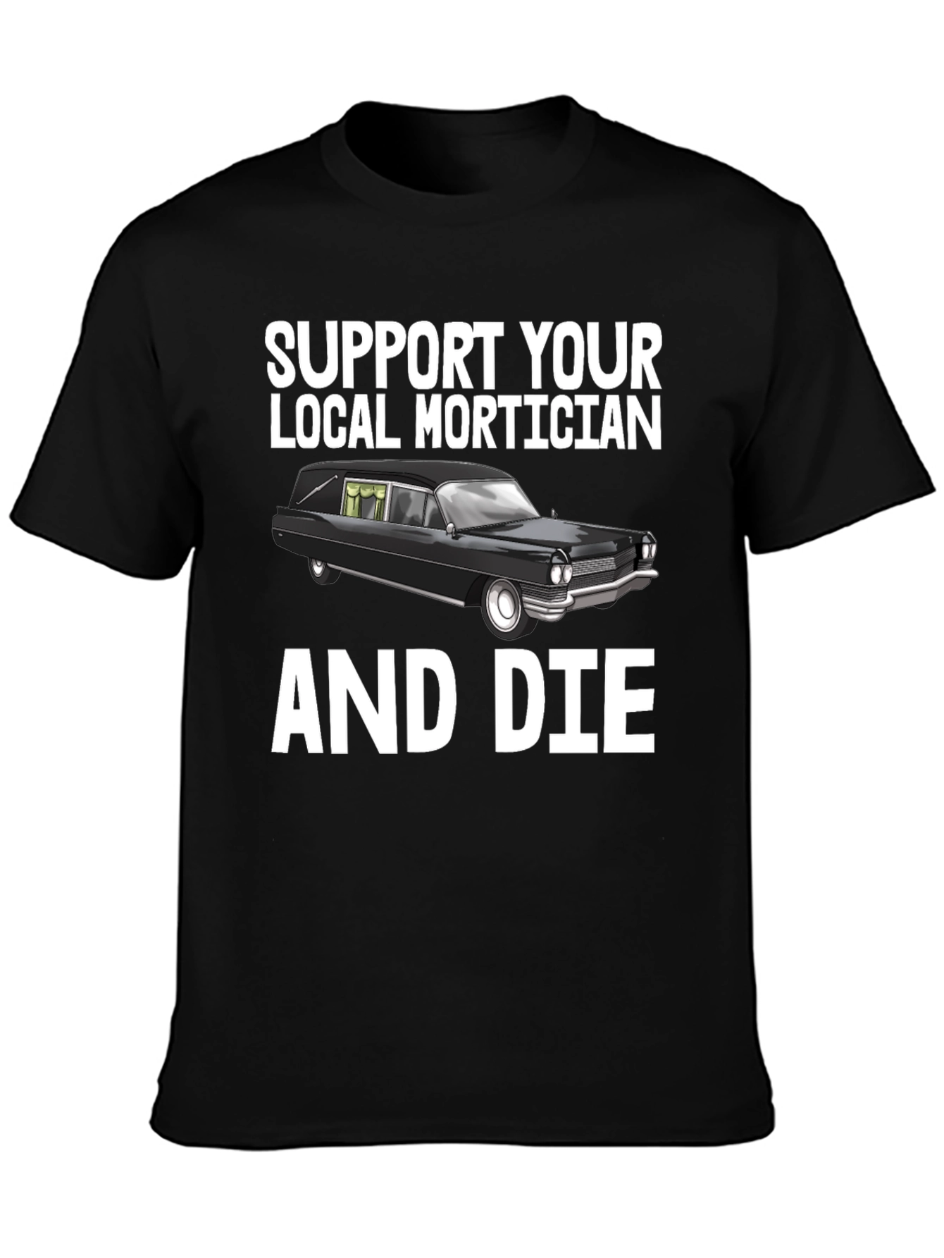 Support Your Local Mortician Funny T-Shirt