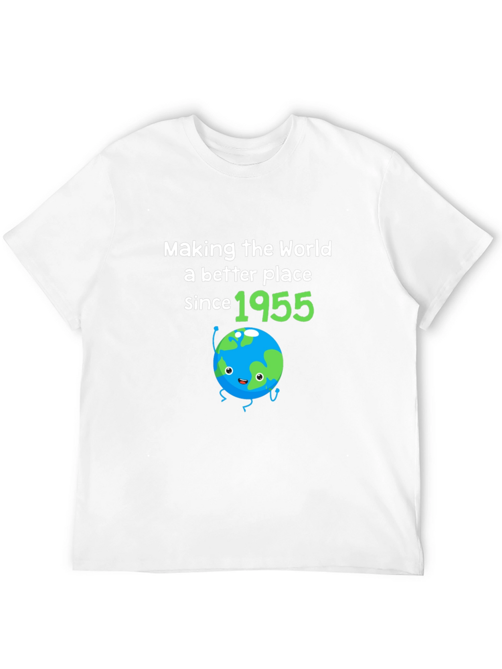 Making The World Better Since 1955 Birthday T-Shirt