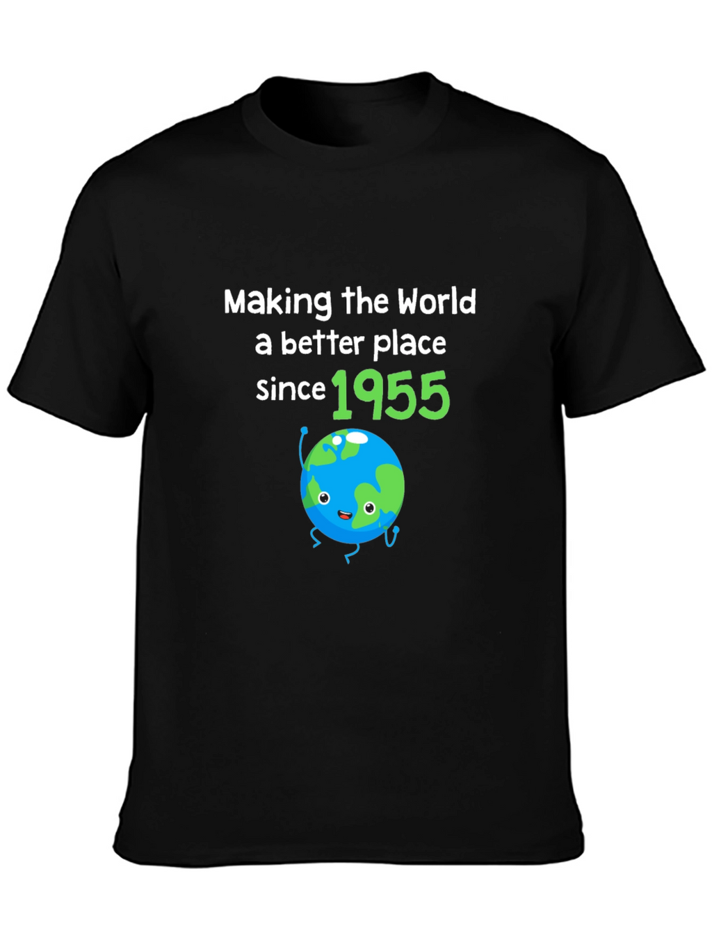 Making The World Better Since 1955 Birthday T-Shirt