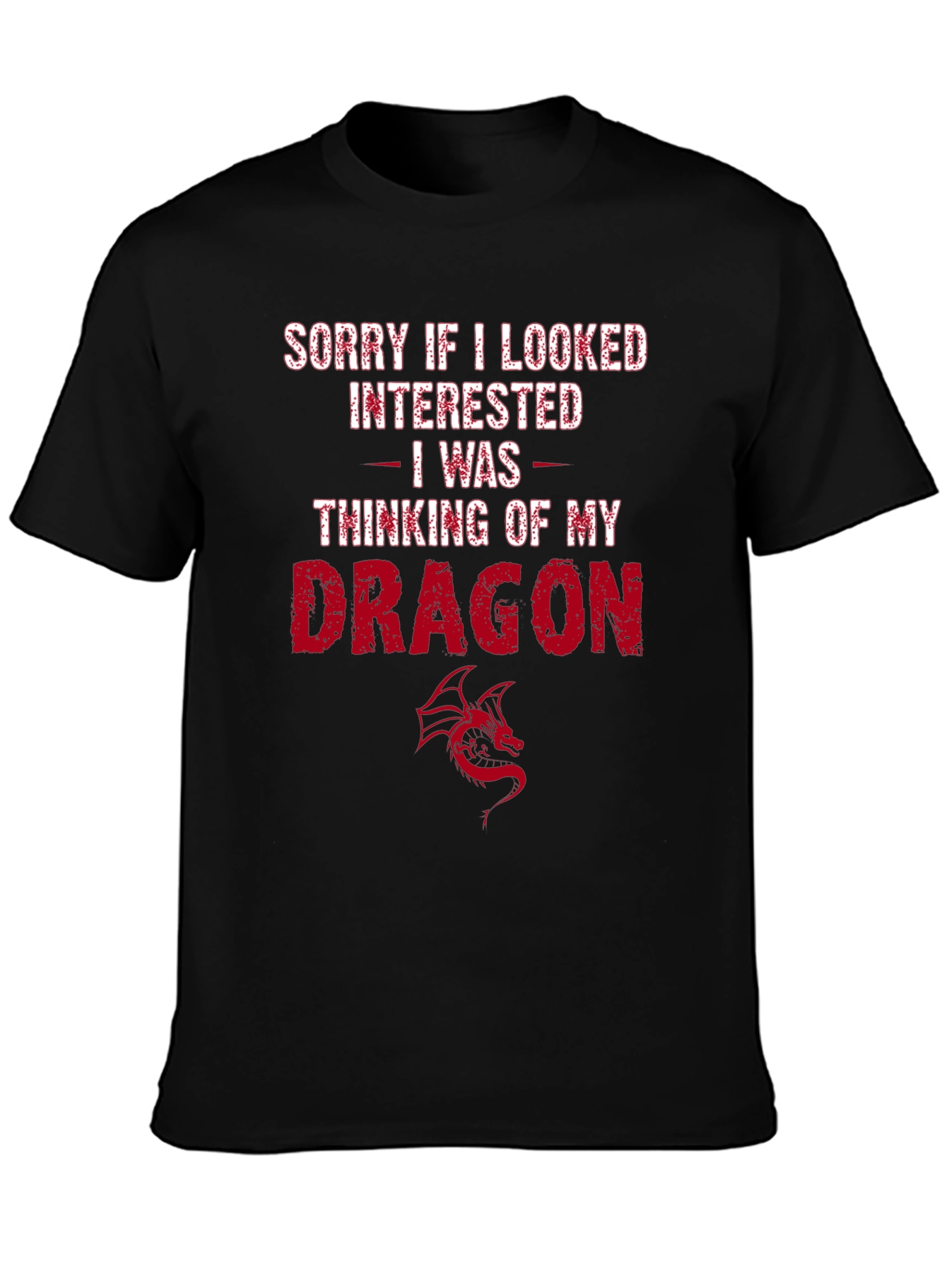 Dragon Lover T-Shirt - Sorry If I Looked Interested