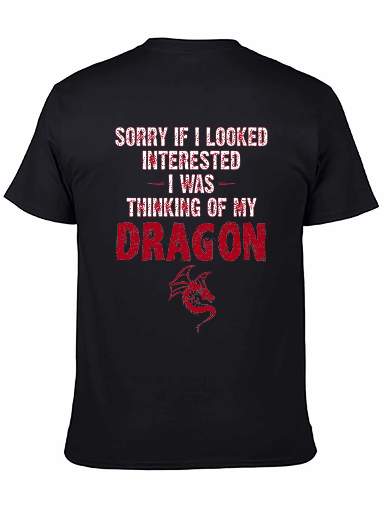 Dragon Lover T-Shirt - Sorry If I Looked Interested