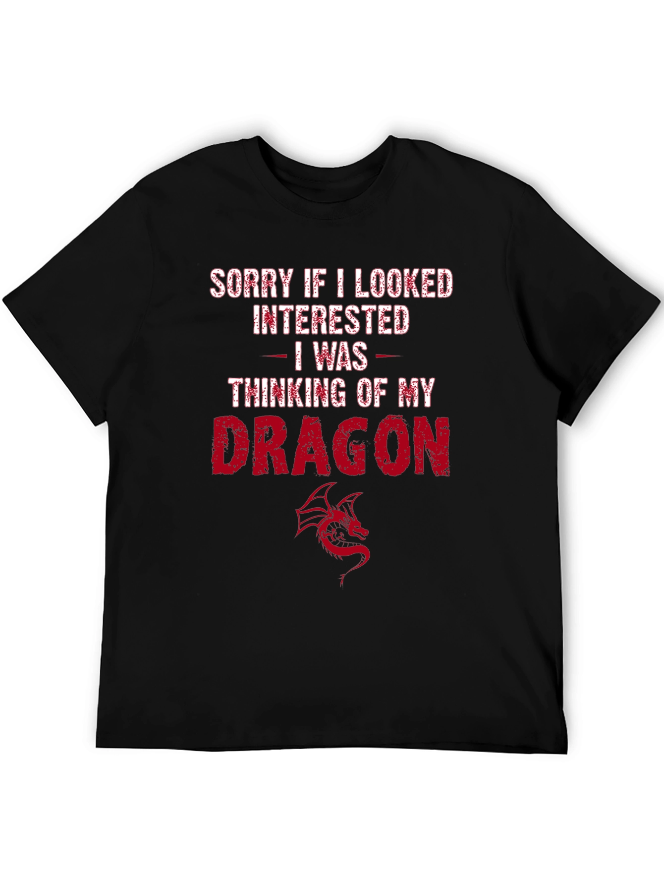 Dragon Lover T-Shirt - Sorry If I Looked Interested