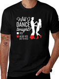 Dance Tonight T-Shirt - Funny Party Tee