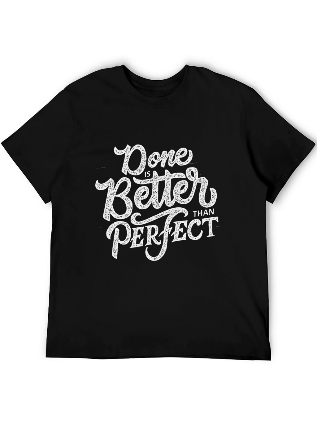 Done Is Better Than Perfect Graphic Tee