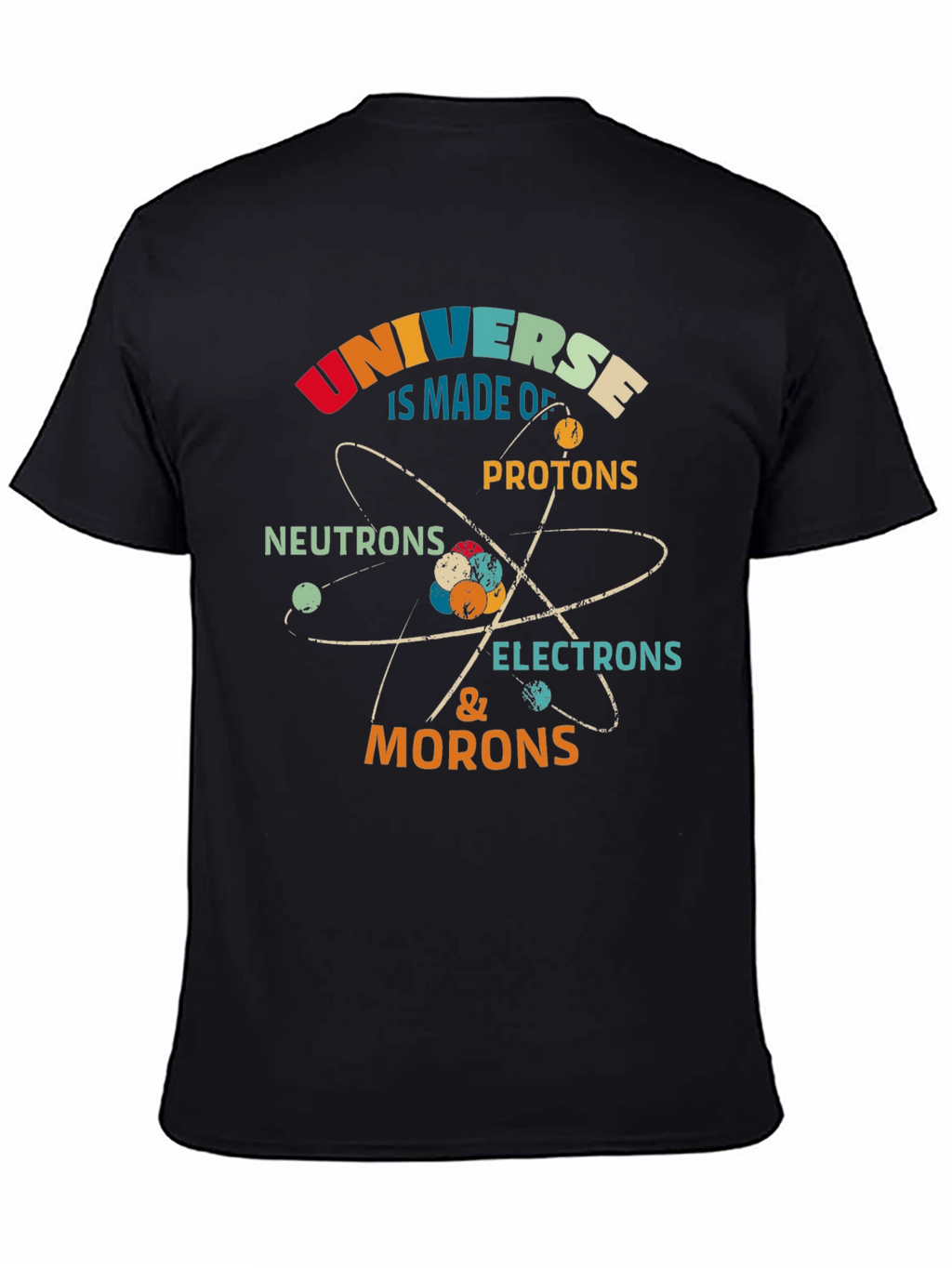 Funny Science T-Shirt: Universe Morons Electrons