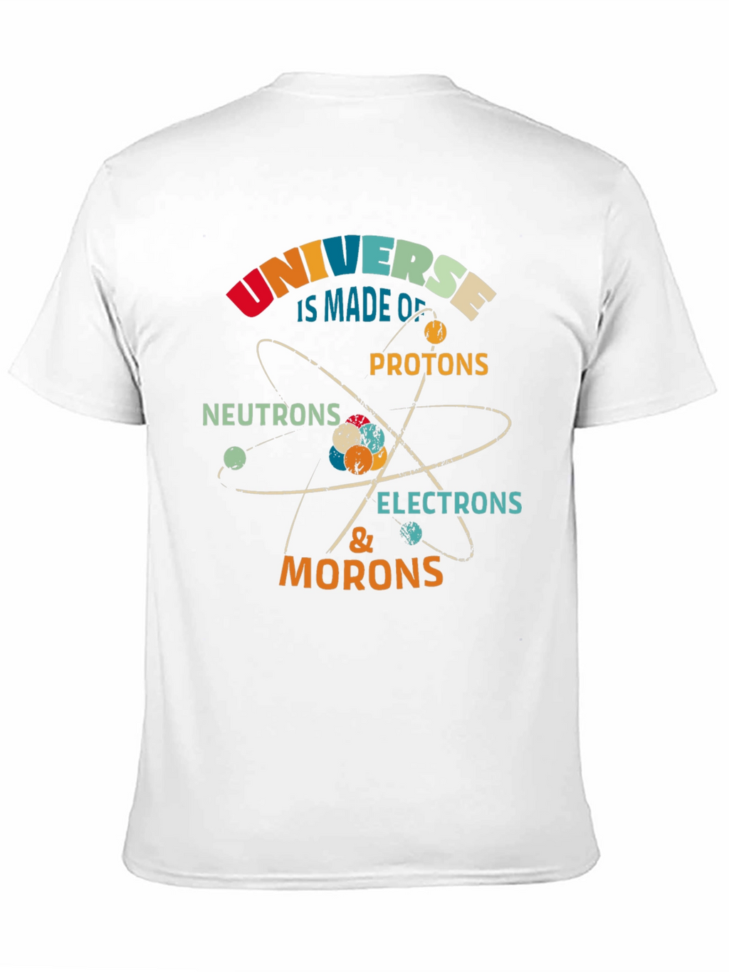 Funny Science T-Shirt: Universe Morons Electrons