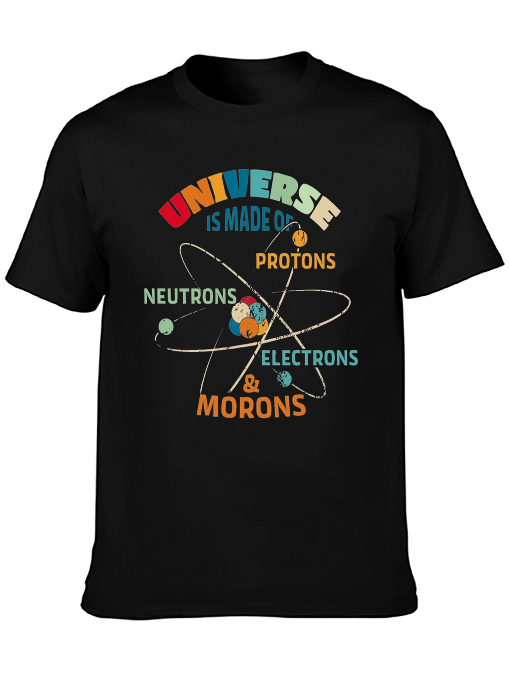 Funny Science T-Shirt: Universe Morons Electrons