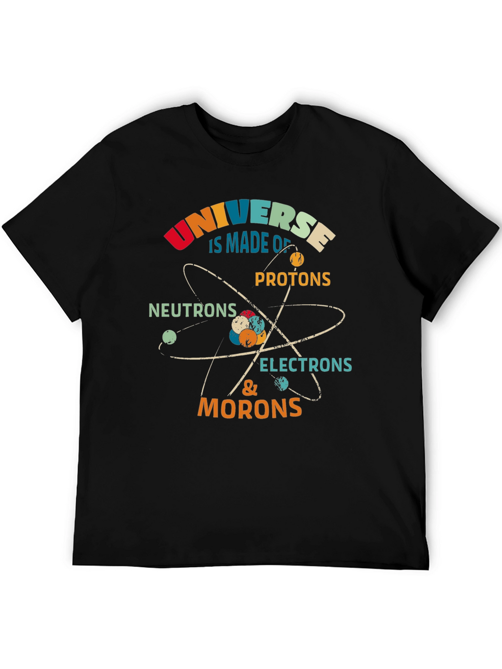Funny Science T-Shirt: Universe Morons Electrons