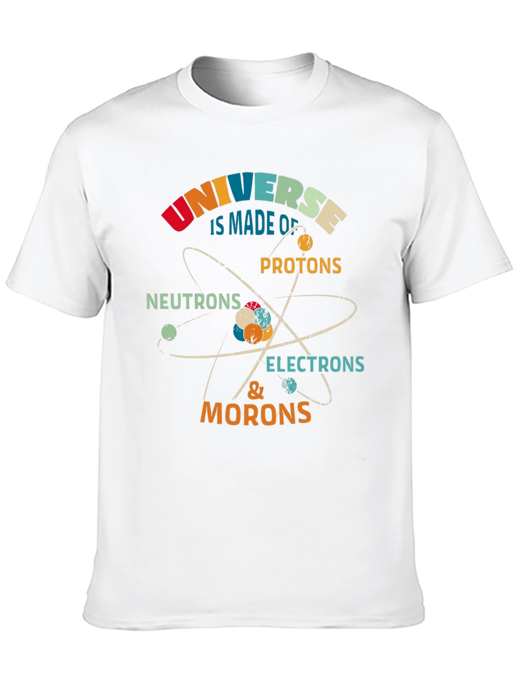Funny Science T-Shirt: Universe Morons Electrons