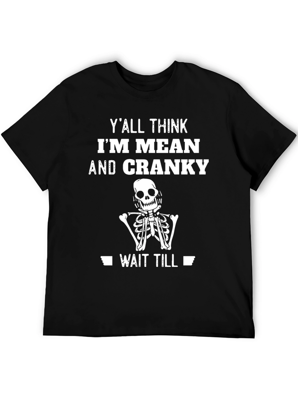 Mean & Cranky Skeleton T-Shirt